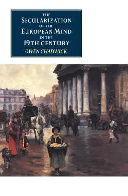 Sekularyzacja europejskiego umysłu w XIX wieku - The Secularization of the European Mind in the Nineteenth Century