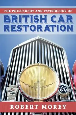Filozofia i psychologia renowacji brytyjskich samochodów - The Philosophy and Psycology of British Car Restoration