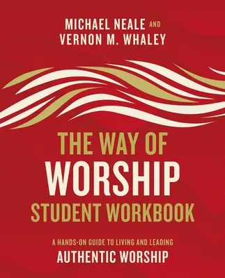 The Way of Worship Student Workbook: Praktyczny przewodnik po życiu i prowadzeniu autentycznego uwielbienia - The Way of Worship Student Workbook: A Hands-On Guide to Living and Leading Authentic Worship