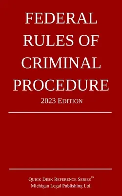 Federalne zasady postępowania karnego; wydanie z 2023 r. - Federal Rules of Criminal Procedure; 2023 Edition