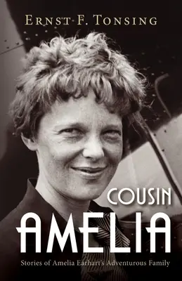 Kuzynka Amelia: historie pełnej przygód rodziny Amelii Earhart - Cousin Amelia: Stories of Amelia Earhart's Adventurous Family
