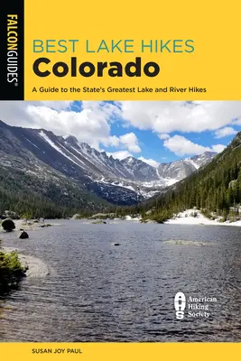 Najlepsze wycieczki nad jezioro w Kolorado: Przewodnik po najlepszych wycieczkach nad jezioro w stanie - Best Lake Hikes Colorado: A Guide to the State's Greatest Lake Hikes