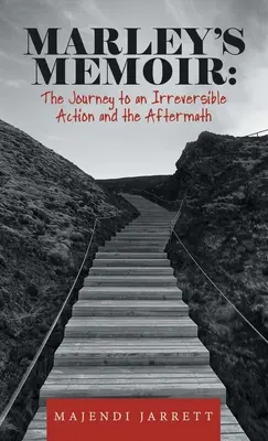Pamiętnik Marleya: podróż do nieodwracalnego działania i jego następstwa - Marley's Memoir: the Journey to an Irreversible Action and the Aftermath