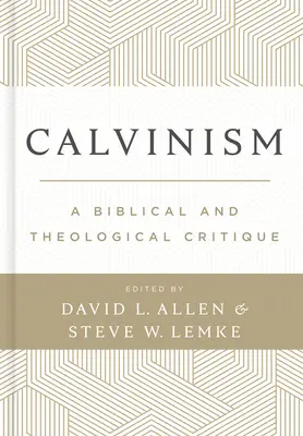 Kalwinizm: Biblijna i teologiczna krytyka - Calvinism: A Biblical and Theological Critique