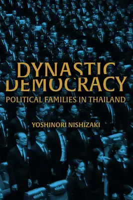 Dynastyczna demokracja: Rodziny polityczne Tajlandii - Dynastic Democracy: Political Families of Thailand