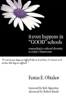 Zdarza się nawet w dobrych szkołach: Reagowanie na różnorodność kulturową w dzisiejszych salach lekcyjnych - It Even Happens in Good Schools: Responding to Cultural Diversity in Today′s Classrooms