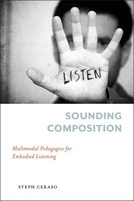 Sounding Composition: Multimodalne pedagogiki dla ucieleśnionego słuchania - Sounding Composition: Multimodal Pedagogies for Embodied Listening