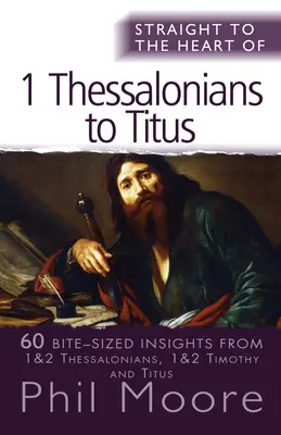 Prosto do serca I Tesaloniczan do Tytusa: 60 spostrzeżeń na każdy kęs - Straight to the Heart of I Thessalonians to Titus: 60 Bite-Sized Insights