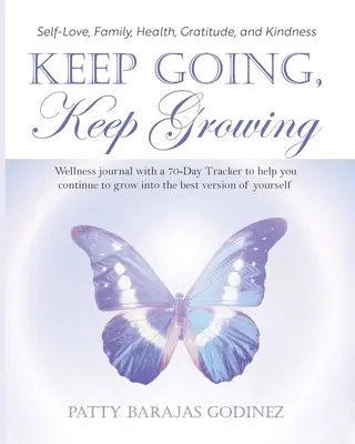 Keep Going, Keep Growing: Dziennik dobrego samopoczucia z 70-dniowym trackerem, który pomoże ci dalej rozwijać się w najlepszą wersję siebie - Keep Going, Keep Growing: A wellness journal with a 70-day tracker to help you continue to grow into the best version of yourself