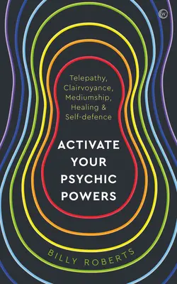 Aktywuj swoje moce psychiczne: Telepatia, jasnowidzenie, mediumizm, uzdrawianie i samoobrona - Activate Your Psychic Powers: Telepathy, Clairvoyance, Mediumship, Healing & Self-Defence