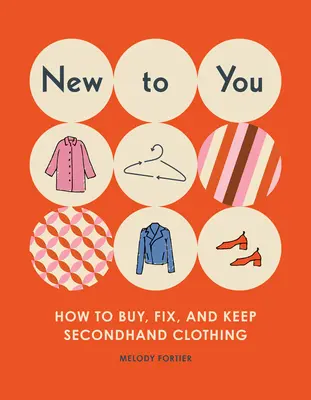 New to You: Jak kupować, naprawiać i przechowywać używaną odzież - New to You: How to Buy, Fix, and Keep Secondhand Clothing