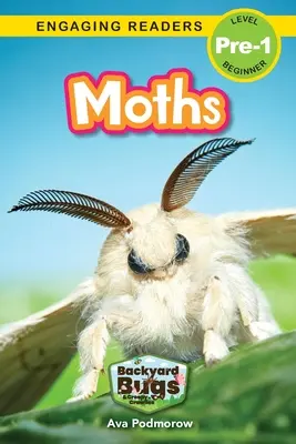 Ćmy: Robaki podwórkowe i pełzacze (Angażujące czytanki, poziom Pre-1) - Moths: Backyard Bugs and Creepy-Crawlies (Engaging Readers, Level Pre-1)