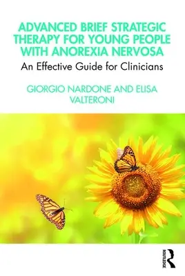 Advanced Brief Strategic Therapy for Young People with Anorexia Nervosa: Skuteczny przewodnik dla klinicystów - Advanced Brief Strategic Therapy for Young People with Anorexia Nervosa: An Effective Guide for Clinicians