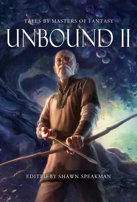 Unbound II: Nowe opowieści mistrzów fantastyki - Unbound II: New Tales by Masters of Fantasy