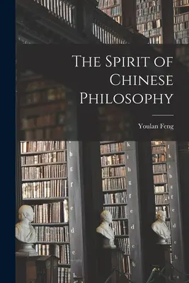 Duch chińskiej filozofii - The Spirit of Chinese Philosophy