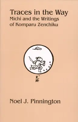 Ślady na drodze: Michi i pisma Komparu Zenchiku - Traces in the Way: Michi and the Writings of Komparu Zenchiku