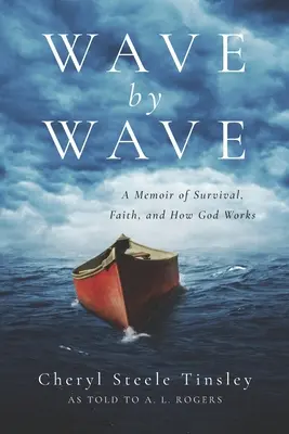 Wave by Wave: Wspomnienie o przetrwaniu, wierze i tym, jak działa Bóg - Wave by Wave: A Memoir of Survival, Faith, and How God Works