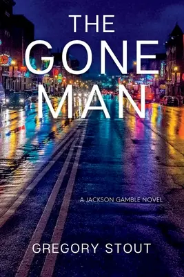 The Gone Man: Powieść Jacksona Gamble'a - The Gone Man: A Jackson Gamble Novel