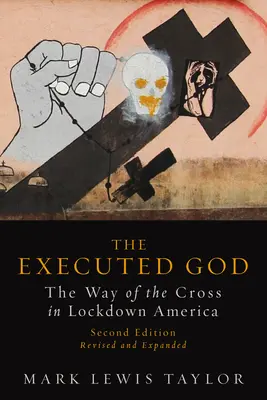 Stracony Bóg: Droga krzyżowa w zamkniętej Ameryce - Executed God: The Way of the Cross in Lockdown America