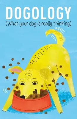 Dogologia: Co naprawdę myśli twój pies - Dogology: What Your Dog Is Really Thinking