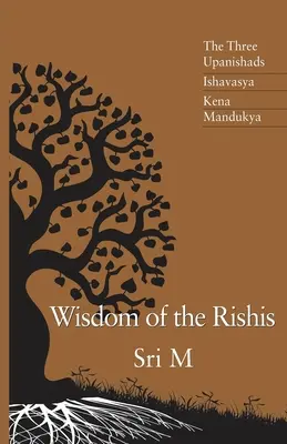 Mądrość Riszich: Trzy Upaniszady: Ishavasya, Kena i Mandukya - Wisdom of the Rishis: The Three Upanishads: Ishavasya, Kena & Mandukya