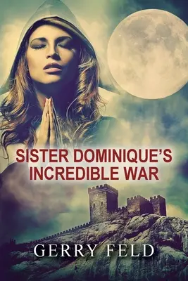 Niesamowita wojna s. Dominique - Sr. Dominique's Incredible War