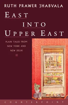 East Into Upper East: Zwykłe opowieści z Nowego Jorku i New Delhi - East Into Upper East: Plain Tales from New York and New Delhi