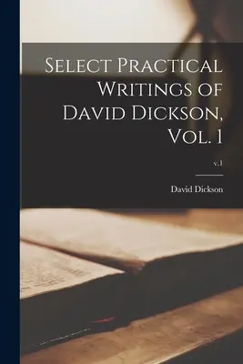 Wybór praktycznych pism Davida Dicksona, tom 1; v.1 - Select Practical Writings of David Dickson, Vol. 1; v.1