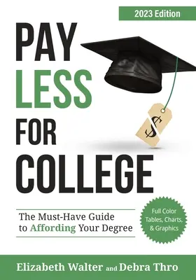 Płać mniej za studia: Niezbędny przewodnik po finansowaniu studiów, wydanie 2023 - Pay Less for College: The Must-Have Guide to Affording Your Degree, 2023 Edition