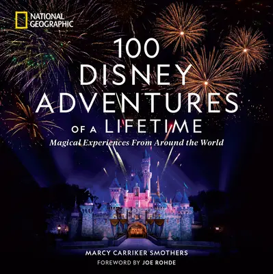 100 przygód Disneya na całe życie: Magiczne doświadczenia z całego świata - 100 Disney Adventures of a Lifetime: Magical Experiences from Around the World