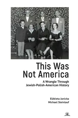 To nie była Ameryka: Spór o żydowsko-polsko-amerykańską historię - This Was Not America: A Wrangle Through Jewish-Polish-American History