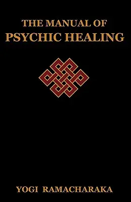 Podręcznik uzdrawiania psychicznego - The Manual of Psychic Healing