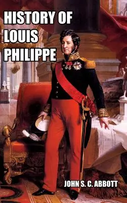 Historia Ludwika Filipa: króla Francji - History of Louis Philippe: King of the French