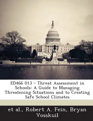 Ed466 013 - Ocena zagrożenia w szkołach: Przewodnik po zarządzaniu groźnymi sytuacjami i tworzeniu bezpiecznego klimatu w szkole - Ed466 013 - Threat Assessment in Schools: A Guide to Managing Threatening Situations and to Creating Safe School Climates