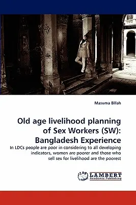 Planowanie środków do życia na starość dla osób świadczących usługi seksualne (SW): Bangladesh Experience - Old Age Livelihood Planning of Sex Workers (SW): Bangladesh Experience