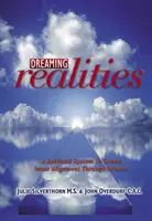 Dreaming Realities: Duchowy system tworzenia wewnętrznego wyrównania poprzez sny - Dreaming Realities: A Spiritual System to Create Inner Alignment Through Dreams