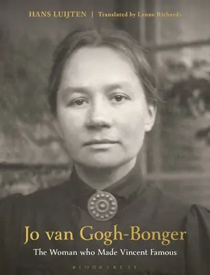 Jo Van Gogh-Bonger: Kobieta, która uczyniła Vincenta sławnym - Jo Van Gogh-Bonger: The Woman Who Made Vincent Famous