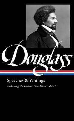 Frederick Douglass: Przemówienia i pisma (Loa #358) - Frederick Douglass: Speeches & Writings (Loa #358)