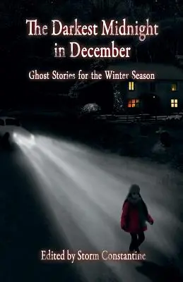 Najciemniejsza północ w grudniu: Opowieści o duchach na sezon zimowy - The Darkest Midnight in December: Ghost Stories for the Winter Season