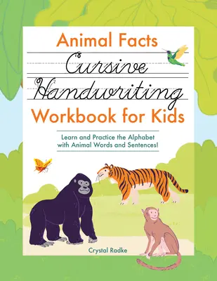 Animal Facts Cursive Handwriting Workbook dla dzieci: Ucz się i ćwicz alfabet z wyrazami i zdaniami zwierząt! - Animal Facts Cursive Handwriting Workbook for Kids: Learn and Practice the Alphabet with Animal Words and Sentences!