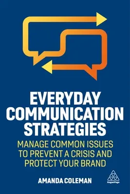 Strategie codziennej komunikacji: Zarządzanie typowymi problemami w celu zapobiegania kryzysom i ochrony marki - Everyday Communication Strategies: Manage Common Issues to Prevent a Crisis and Protect Your Brand