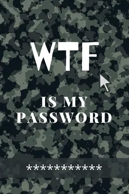 WTF Is My Password: Niesamowity zielony dziennik kamuflażu dla wszystkich stron internetowych, nazw użytkowników i haseł Mały rozmiar 6 x 9 - WTF Is my Password: Amazing Green Camouflage Logbook for all your Websites, Usernames and Passwords Small Size 6 x 9