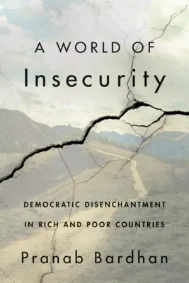 Świat niepewności: Demokratyczne rozczarowanie w krajach bogatych i biednych - A World of Insecurity: Democratic Disenchantment in Rich and Poor Countries