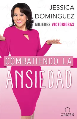 Mujeres Victoriosas Combatiendo La Ansiedad / Zwycięskie kobiety walczące z lękiem - Mujeres Victoriosas Combatiendo La Ansiedad / Victorious Women Fighting Anxiety