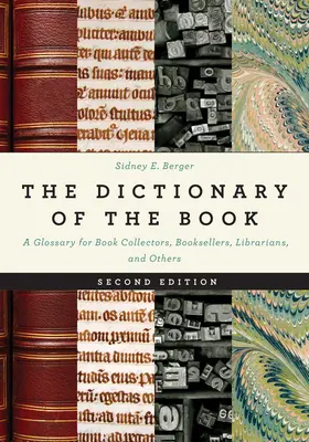 Słownik książki: Glosariusz dla kolekcjonerów książek, księgarzy, bibliotekarzy i innych osób - The Dictionary of the Book: A Glossary for Book Collectors, Booksellers, Librarians, and Others