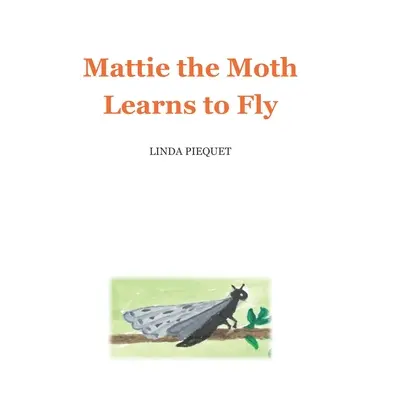 Ćma Mattie uczy się latać - Mattie the Moth Learns to Fly