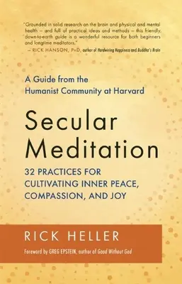 Medytacja świecka: 32 praktyki kultywowania wewnętrznego spokoju, współczucia i radości - przewodnik społeczności humanistycznej na Harvardzie - Secular Meditation: 32 Practices for Cultivating Inner Peace, Compassion, and Joy -- A Guide from the Humanist Community at Harvard