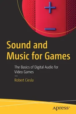 Dźwięk i muzyka w grach: Podstawy cyfrowego dźwięku w grach wideo - Sound and Music for Games: The Basics of Digital Audio for Video Games