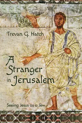 Obcy w Jerozolimie: Jezus jako Żyd - A Stranger in Jerusalem: Seeing Jesus as a Jew