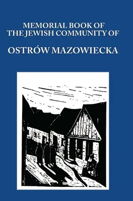 Księga Pamięci (Yizkor) Gminy Wyznaniowej Żydowskiej w Ostrowi Mazowieckiej - Memorial (Yizkor) Book of the Jewish Community of Ostrow Mazowiecka
